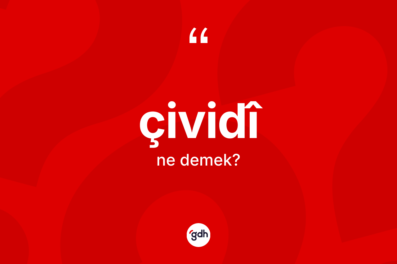 Çividî kelimesinin anlamı nedir? Çividî kelimesinin TDK'ya göre açıklaması nedir?