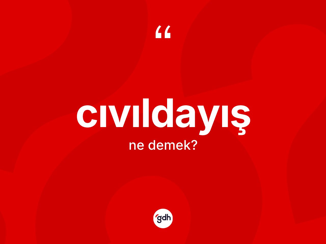 Cıvıldayış kelimesinin tanımı nedir? Cıvıldayış kelimesinin özellikleri nelerdir?