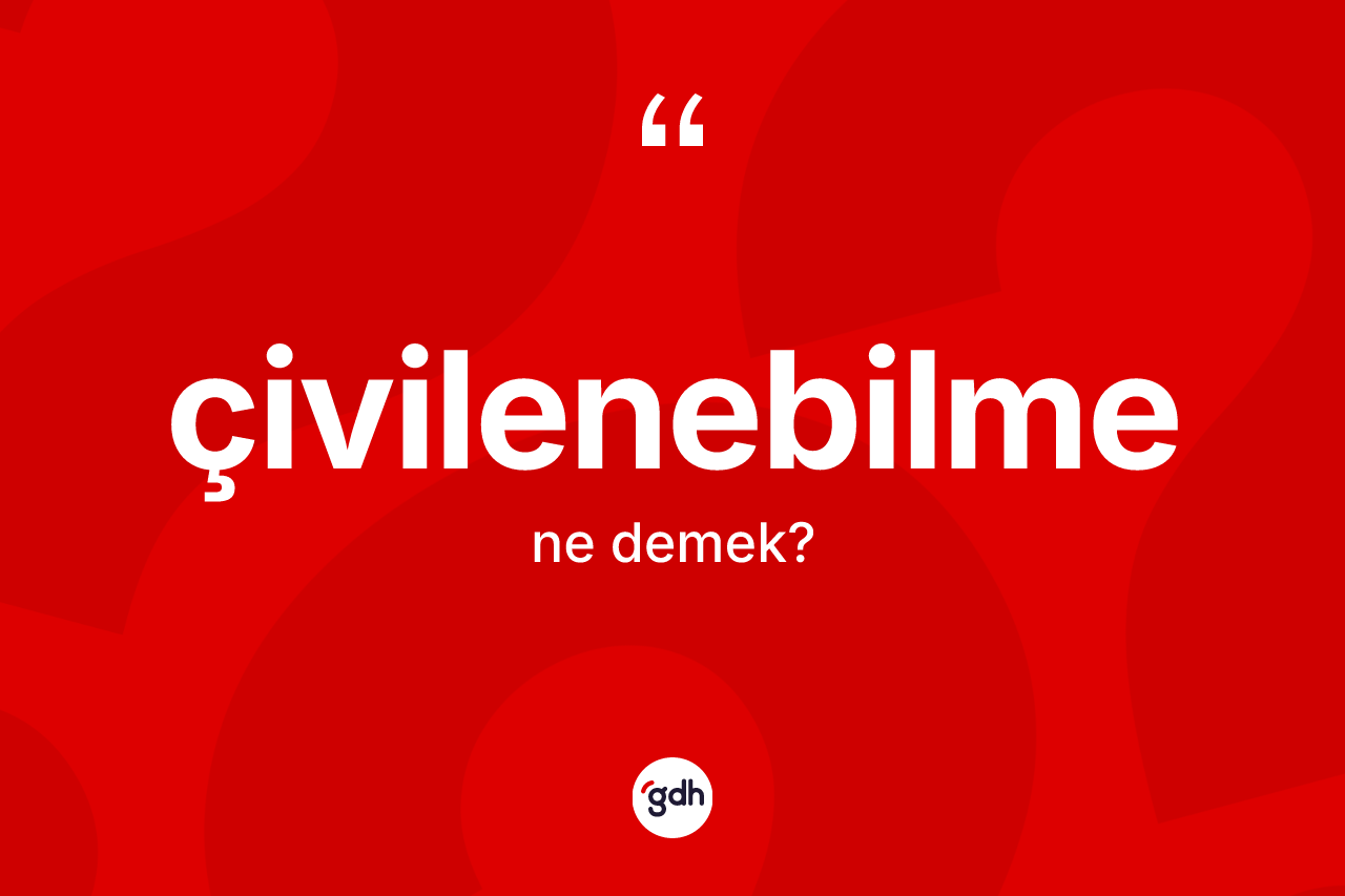 Çivilenebilme kelimesi ne anlama gelir? Çivilenebilme kelimesinin kaç farklı anlamı var?