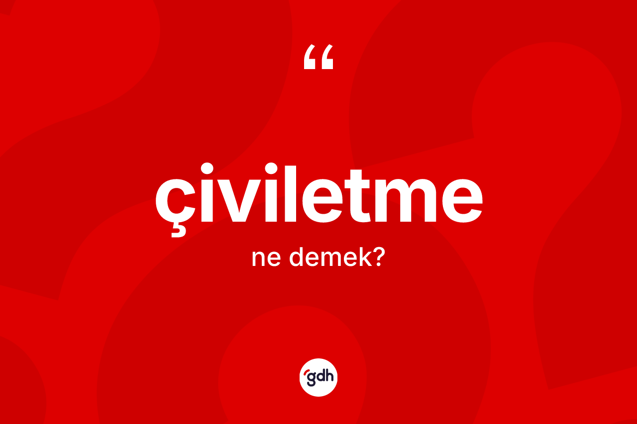 Çiviletme kelimesi ne anlama gelir? Çiviletmenin TDK'ya göre anlamı nedir?