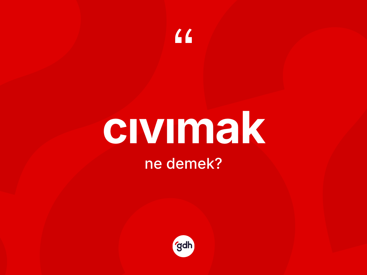 Cıvımak ne anlama gelir? Cıvımağın kısaca tanımı nedir?
