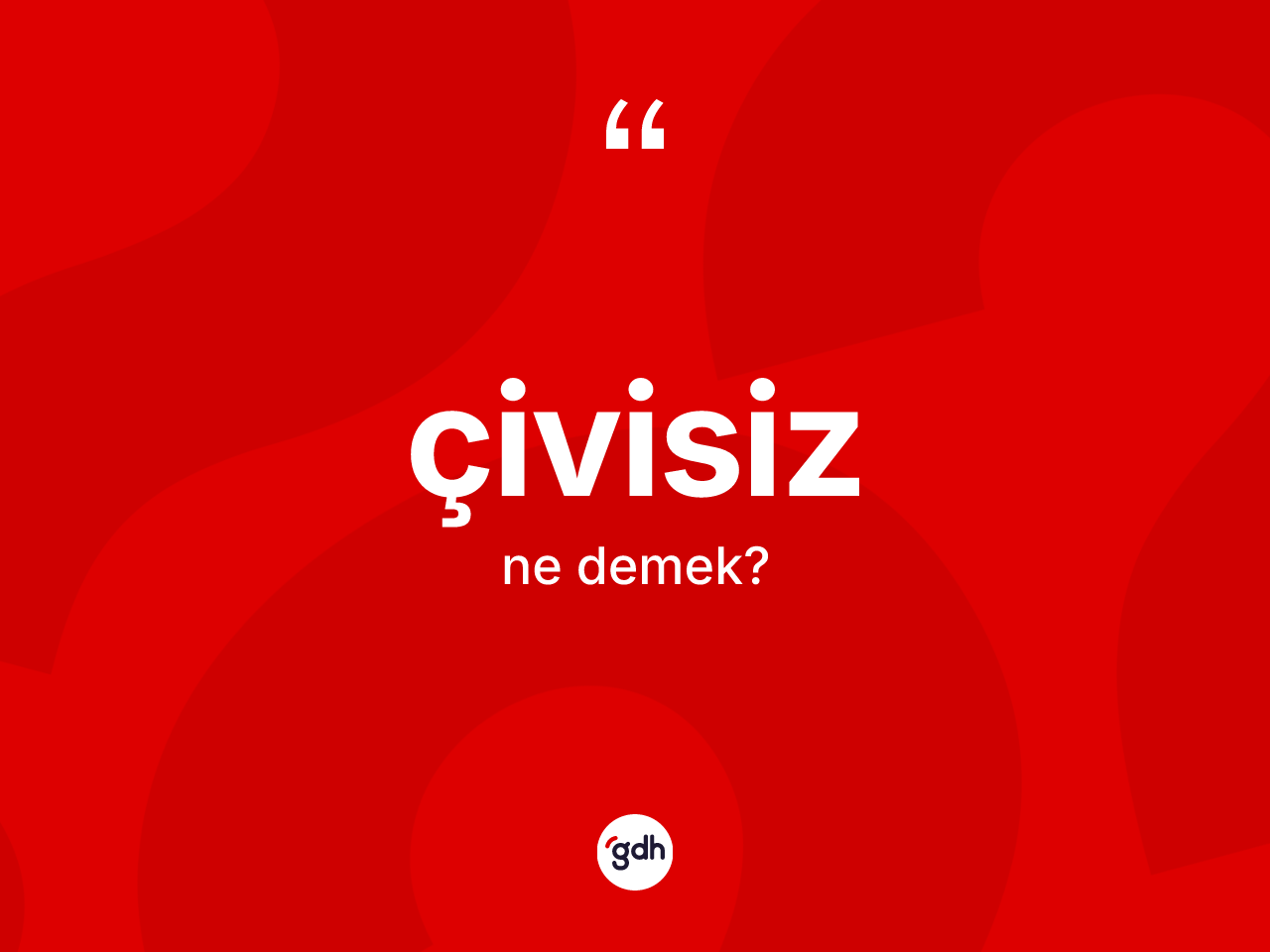 Çivisiz kelimesi ne anlama gelir? Çivisizin sözlükteki anlamı nedir?
