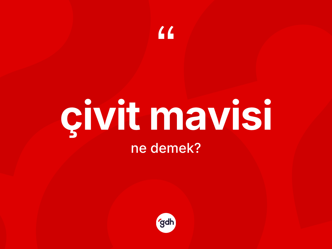 Çivit mavisi kelimesinin sözlükteki tanımı nedir? Çivit mavisinin TDK'ya göre anlamı nedir?