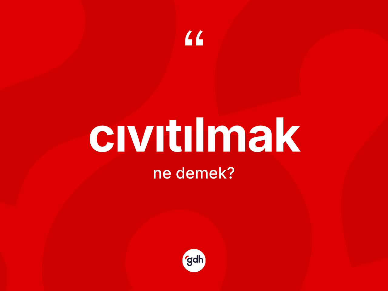 Cıvıtılmak ne anlama gelir? Cıvıtılmağın halk arasındaki kullanımı nasıldır?