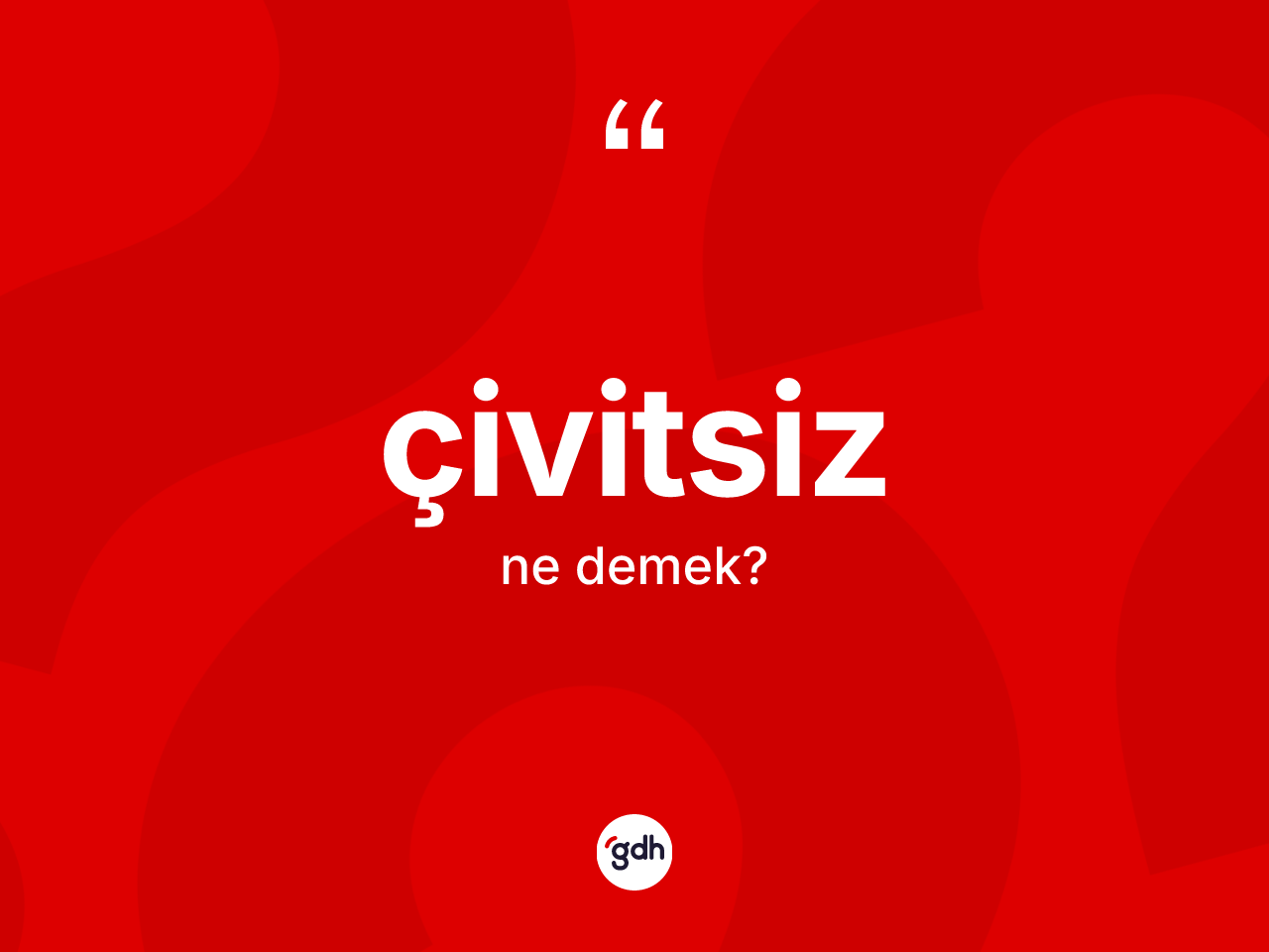 Çivitsiz kelimesi ne demek? Çivitsiz kelimesinin özellikleri nelerdir?