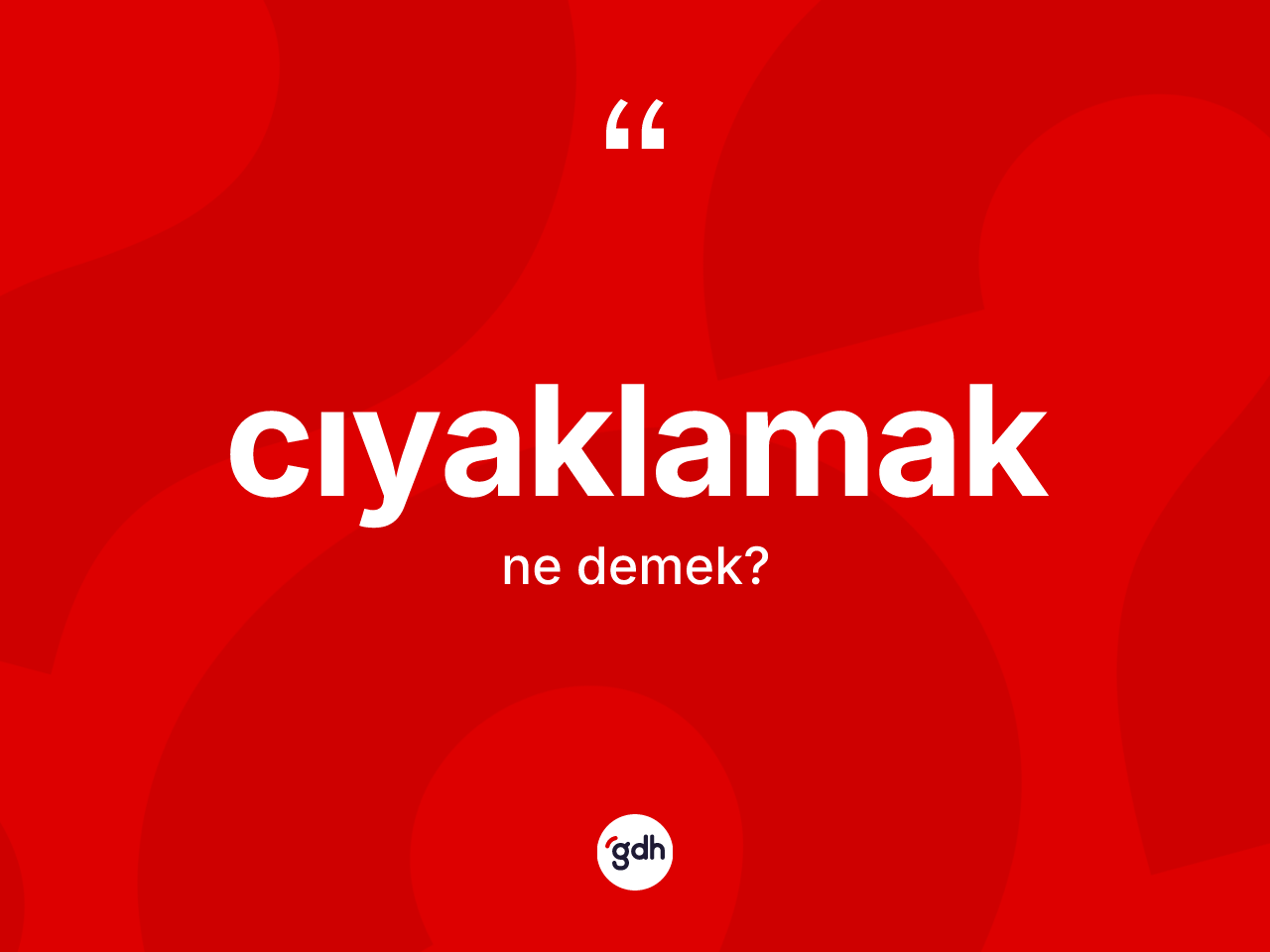 Cıyaklamak ne anlama gelir? Cıyaklamağın halk arasındaki kullanımı nasıldır?