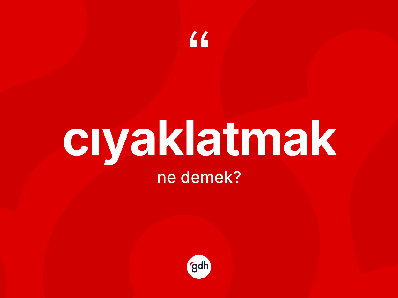 Cıyaklatmak kelimesinin sözlükteki tanımı nedir? Cıyaklatmak kelimesinin kaç farklı anlamı var?