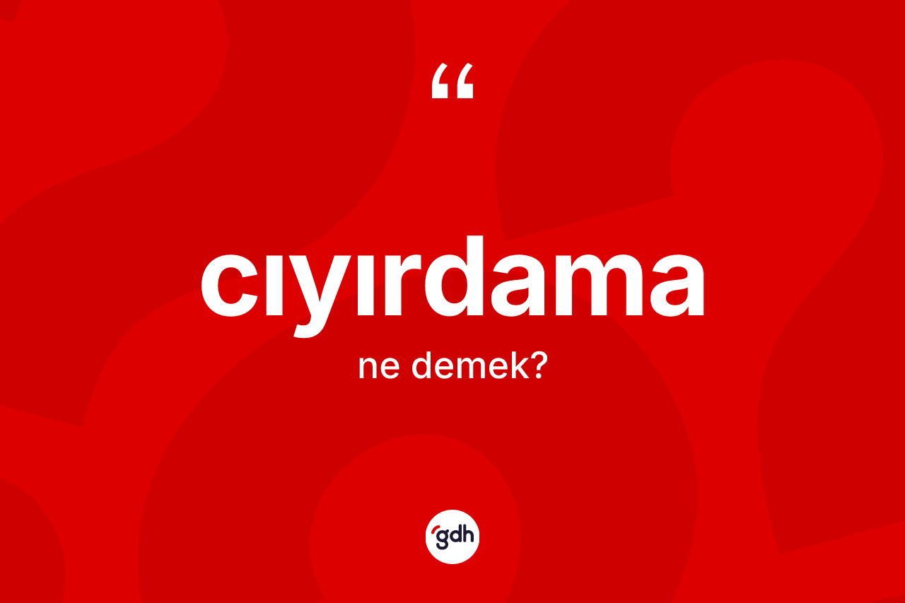 Cıyırdama kelimesi nedir? Cıyırdama kelimesinin özellikleri nelerdir?