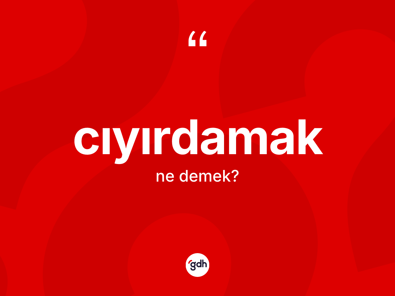 Cıyırdamak kelimesi ne anlama gelir? Cıyırdamağın kısaca tanımı nedir?