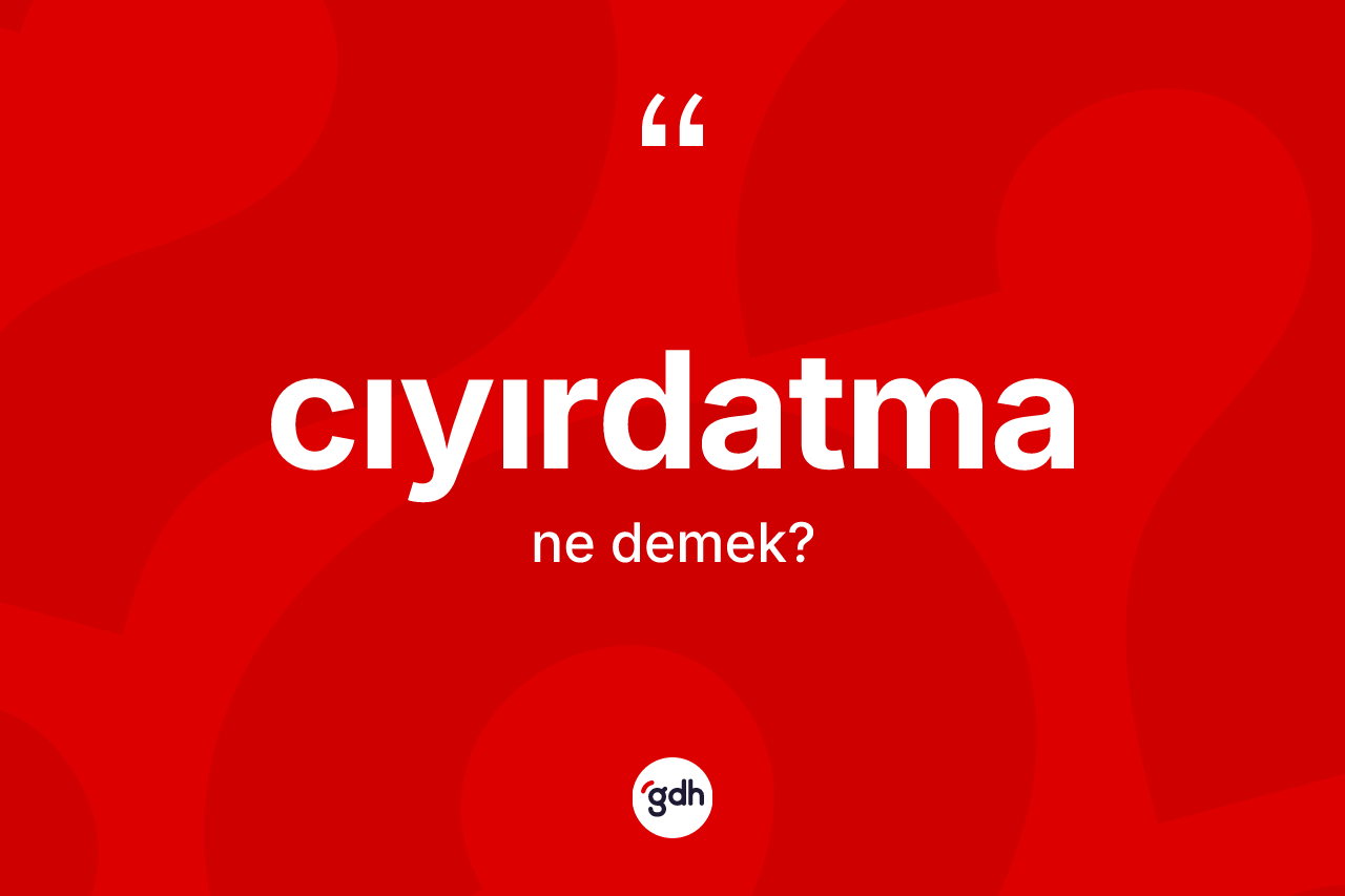 Cıyırdatma kelimesi ne anlama gelir? Cıyırdatmanın halk arasındaki kullanımı nasıldır?