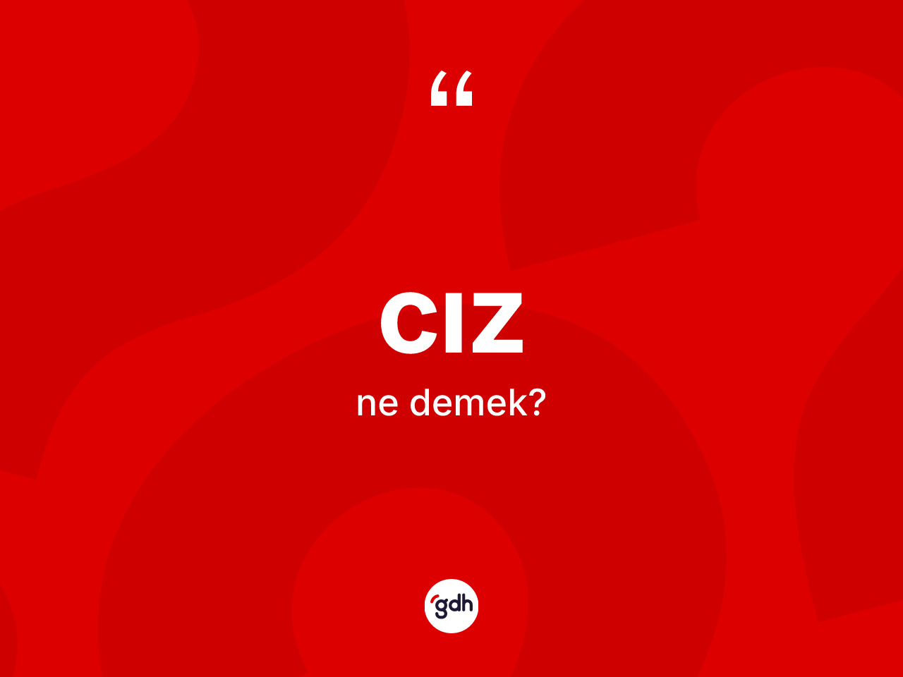 Cız kelimesi nedir? Cızın TDK'ya göre anlamı nedir?