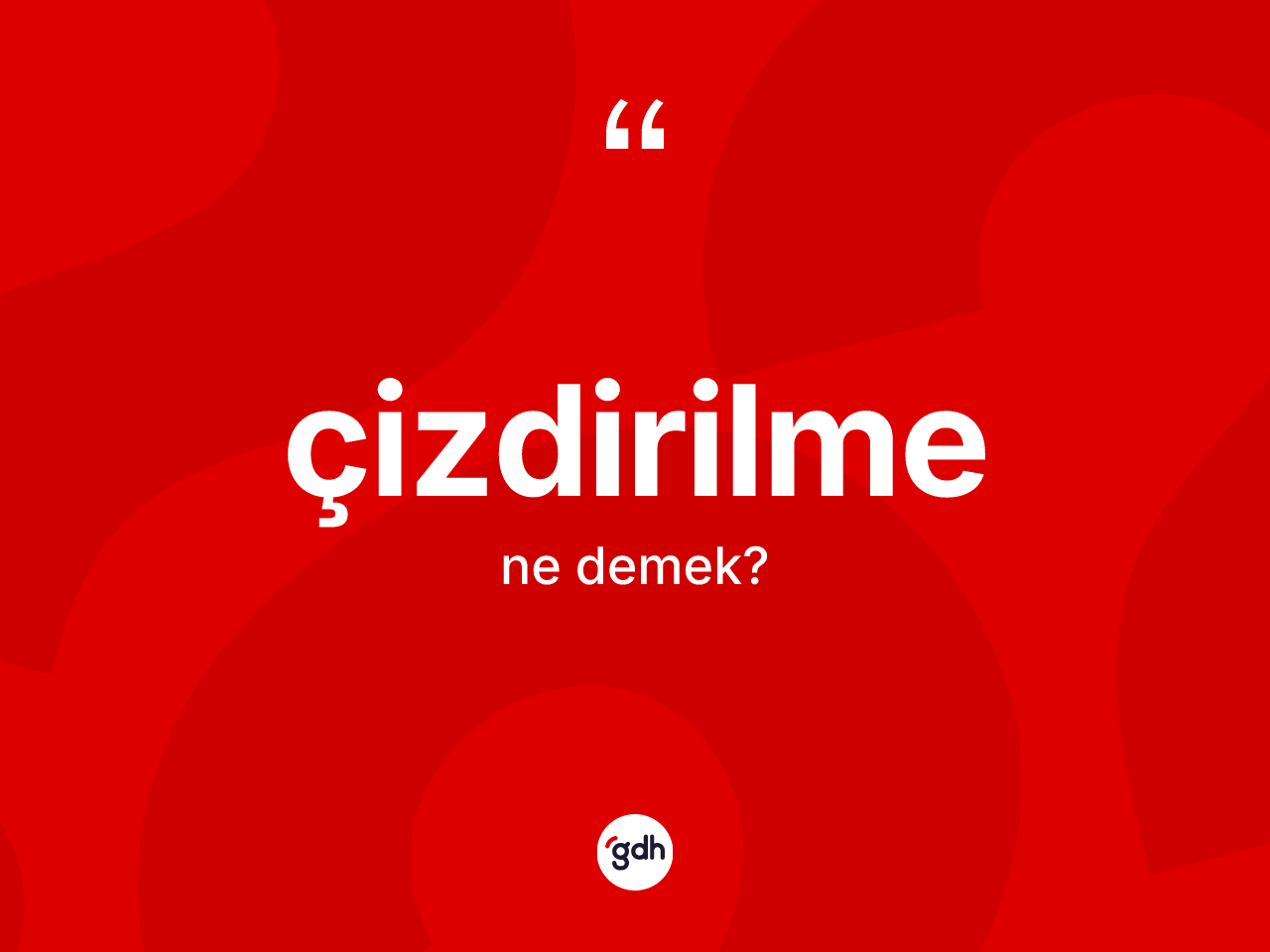 Çizdirilme kelimesinin anlamı nedir? Çizdirilme kelimesinin özellikleri nelerdir?