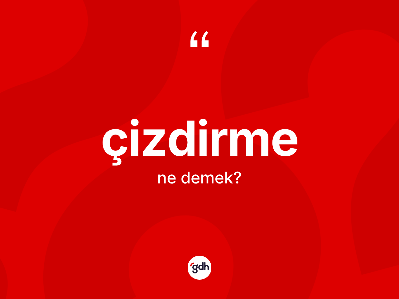 Çizdirme kelimesinin sözlükteki tanımı nedir? Çizdirmenin TDK'ya göre anlamı nedir?