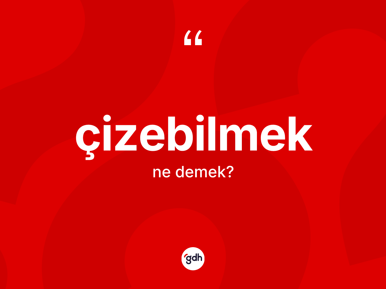 Çizebilmek ne demek? Çizebilmeğin TDK'ya göre anlamı nedir?