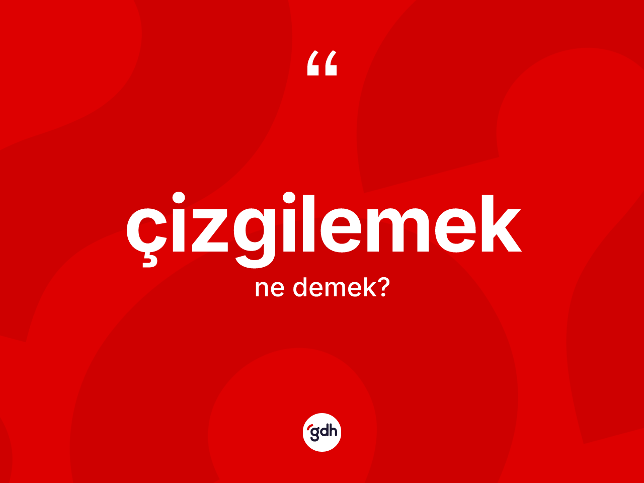 Çizgilemek kelimesi ne anlama gelir? Çizgilemeğin TDK'ya göre anlamı nedir?