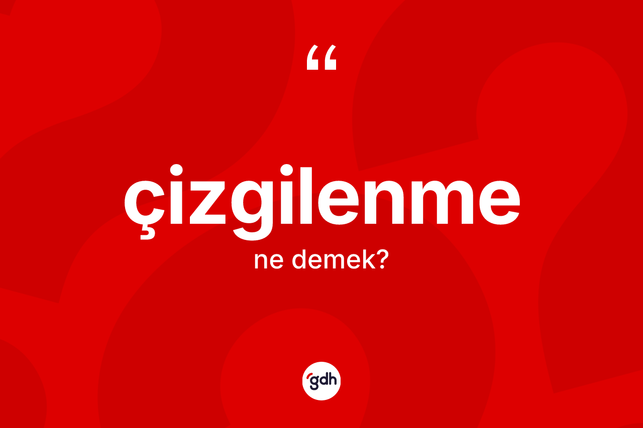 Çizgilenme nedir? Çizgilenme kelimesinin kaç farklı anlamı var?