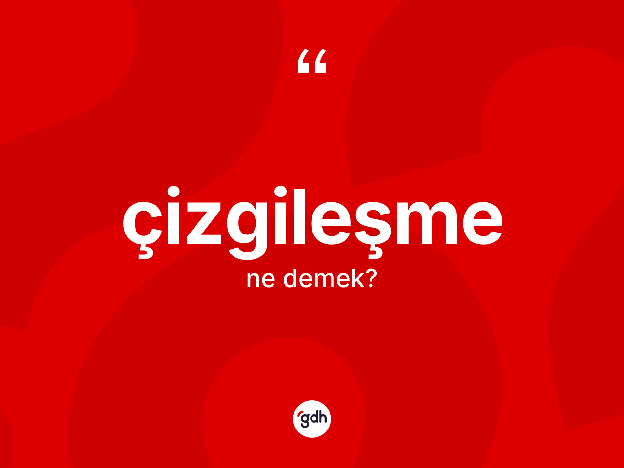 Çizgileşme kelimesi ne anlama gelir? Çizgileşmenin TDK'ya göre anlamı nedir?