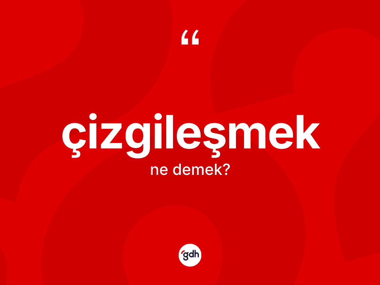Çizgileşmek kelimesinin sözlükteki tanımı nedir? Çizgileşmek kelimesinin TDK anlamı nedir?