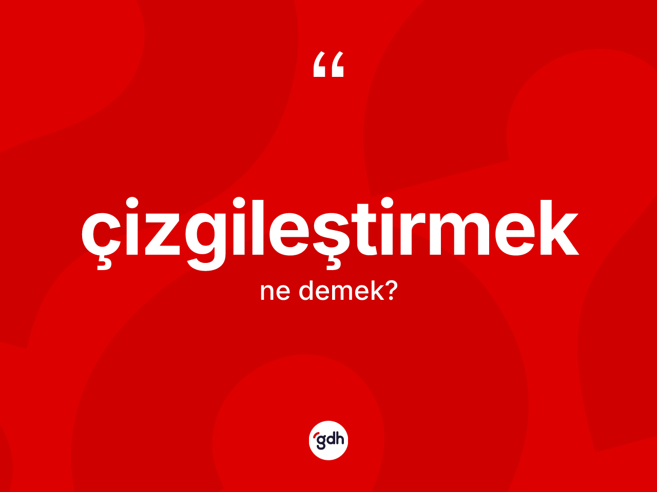Çizgileştirmek nedir? Çizgileştirmek kelimesinin özellikleri nelerdir?