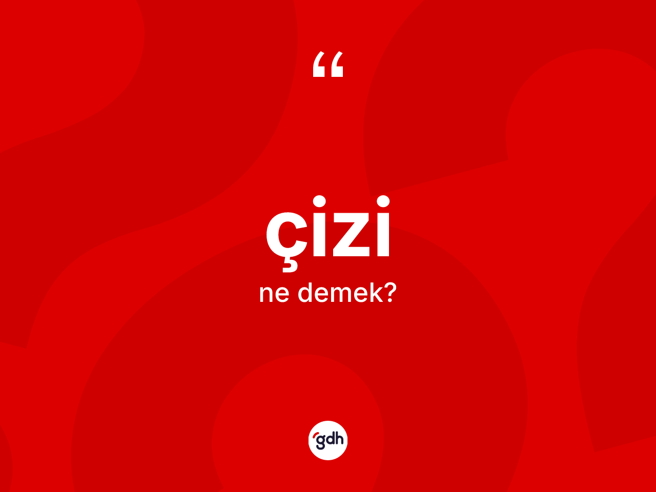 Çizi ne demek? Çizinin halk arasındaki kullanımı nasıldır?