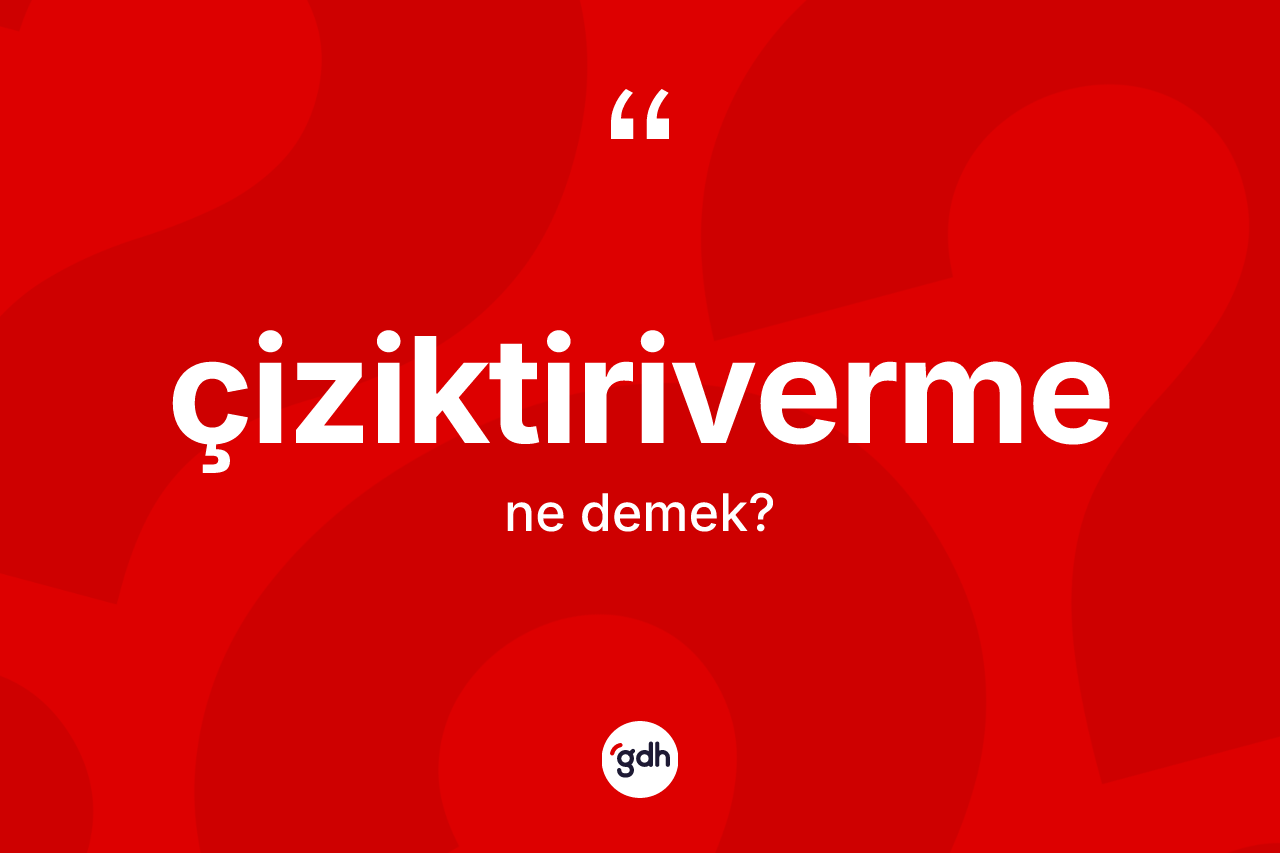 Çiziktiriverme ne demek? Çiziktiriverme kelimesinin özellikleri nelerdir?