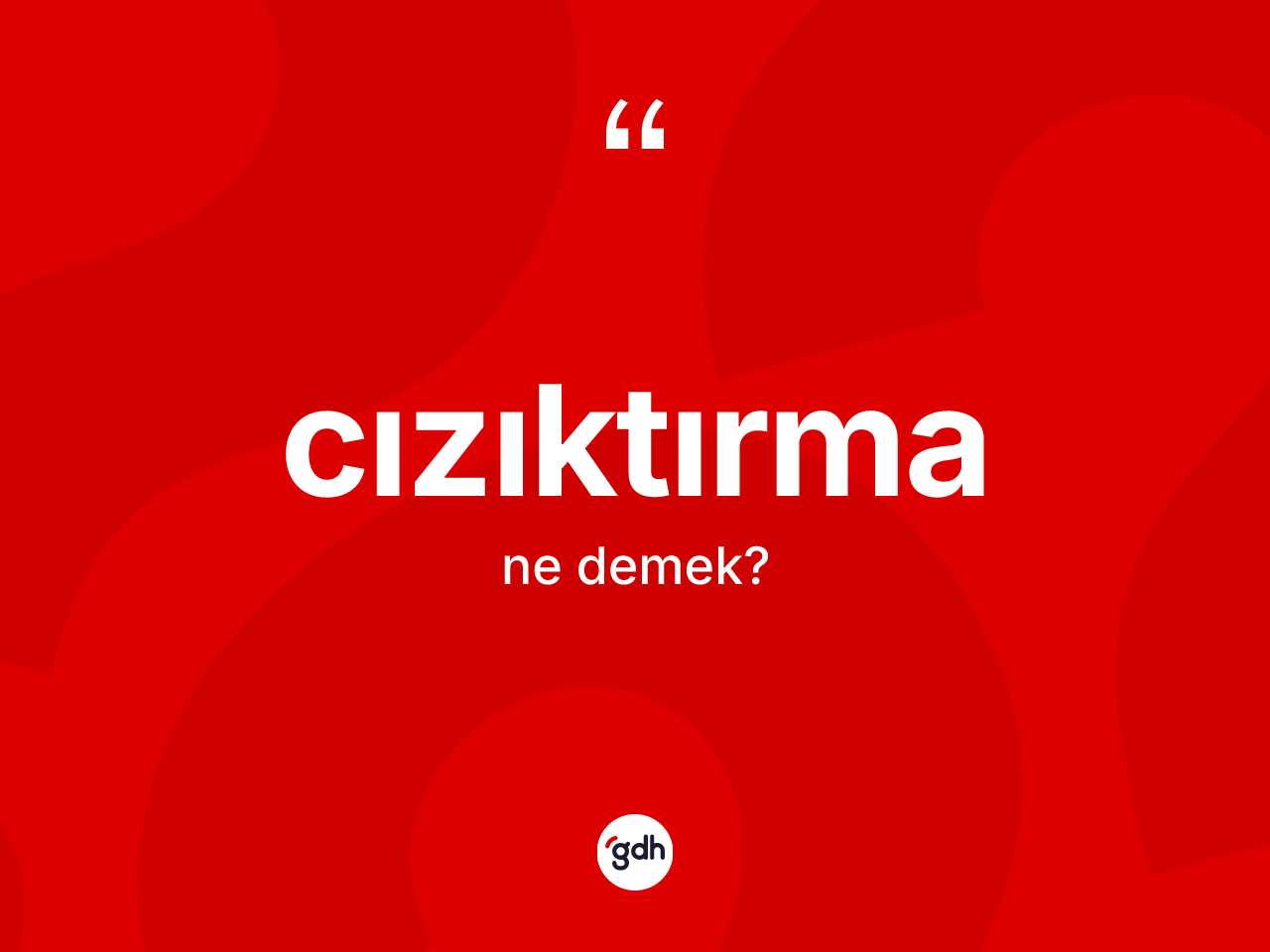 Cızıktırma kelimesinin sözlükteki tanımı nedir? Cızıktırmanın sözlükteki anlamı nedir?