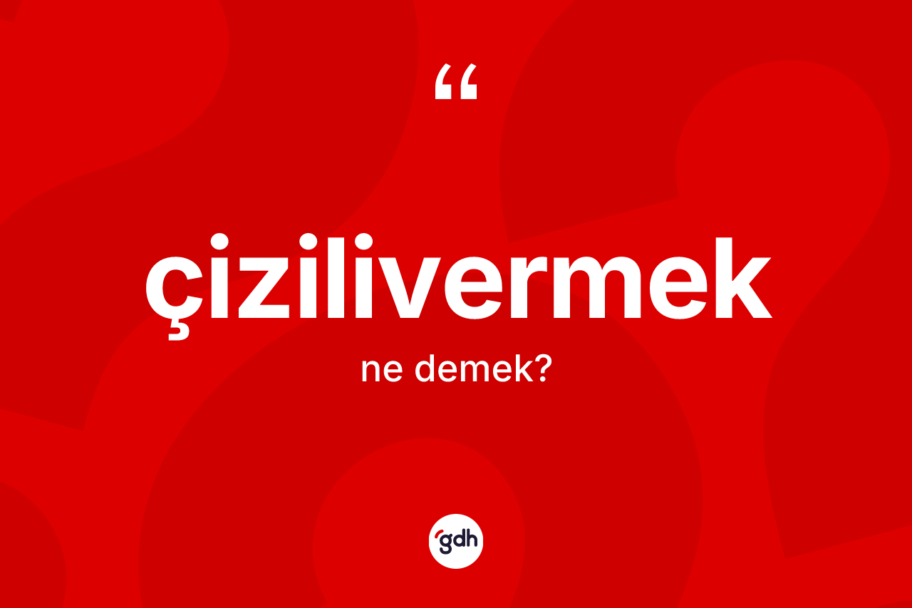 Çizilivermek nedir? Çizilivermek kelimesinin TDK'ya göre açıklaması nedir?