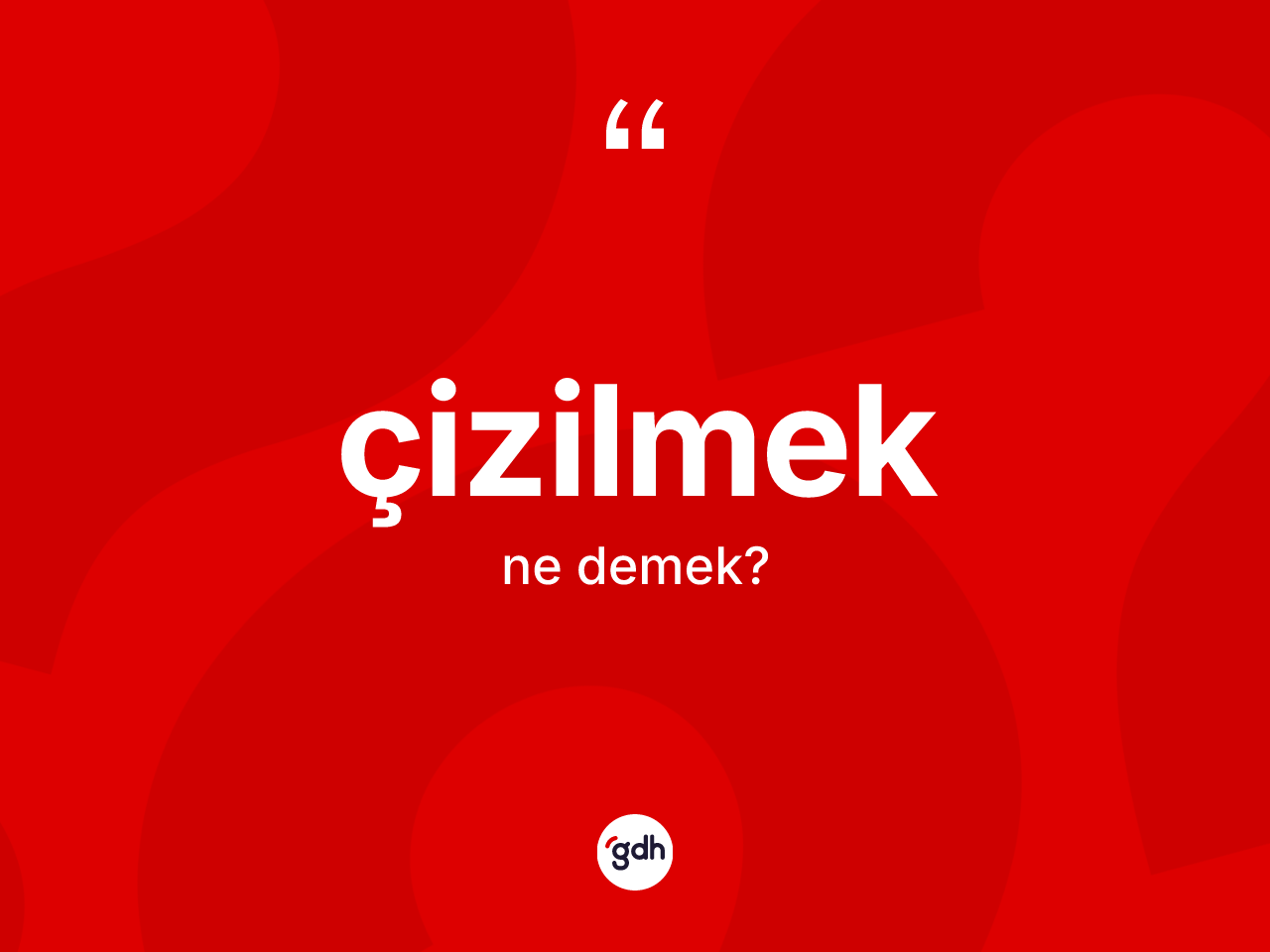 Çizilmek kelimesi ne anlama gelir? Çizilmeğin TDK'ya göre anlamı nedir?