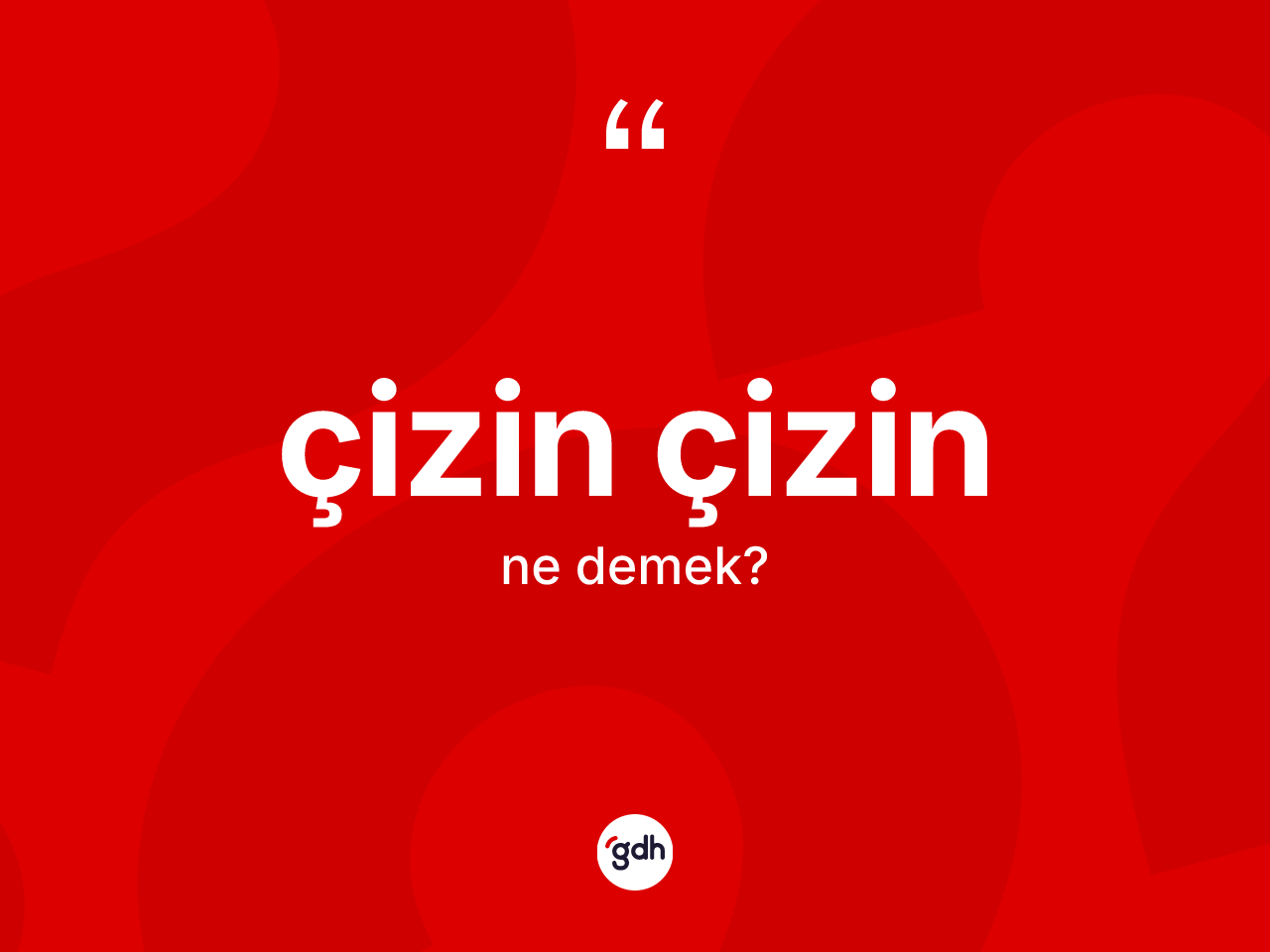 Çizin çizin kelimesinin tanımı nedir? Çizin çizinin halk arasındaki kullanımı nasıldır?