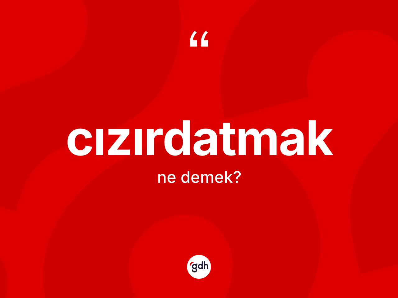 Cızırdatmak kelimesinin anlamı nedir? Cızırdatmağın sözlükteki anlamı nedir?