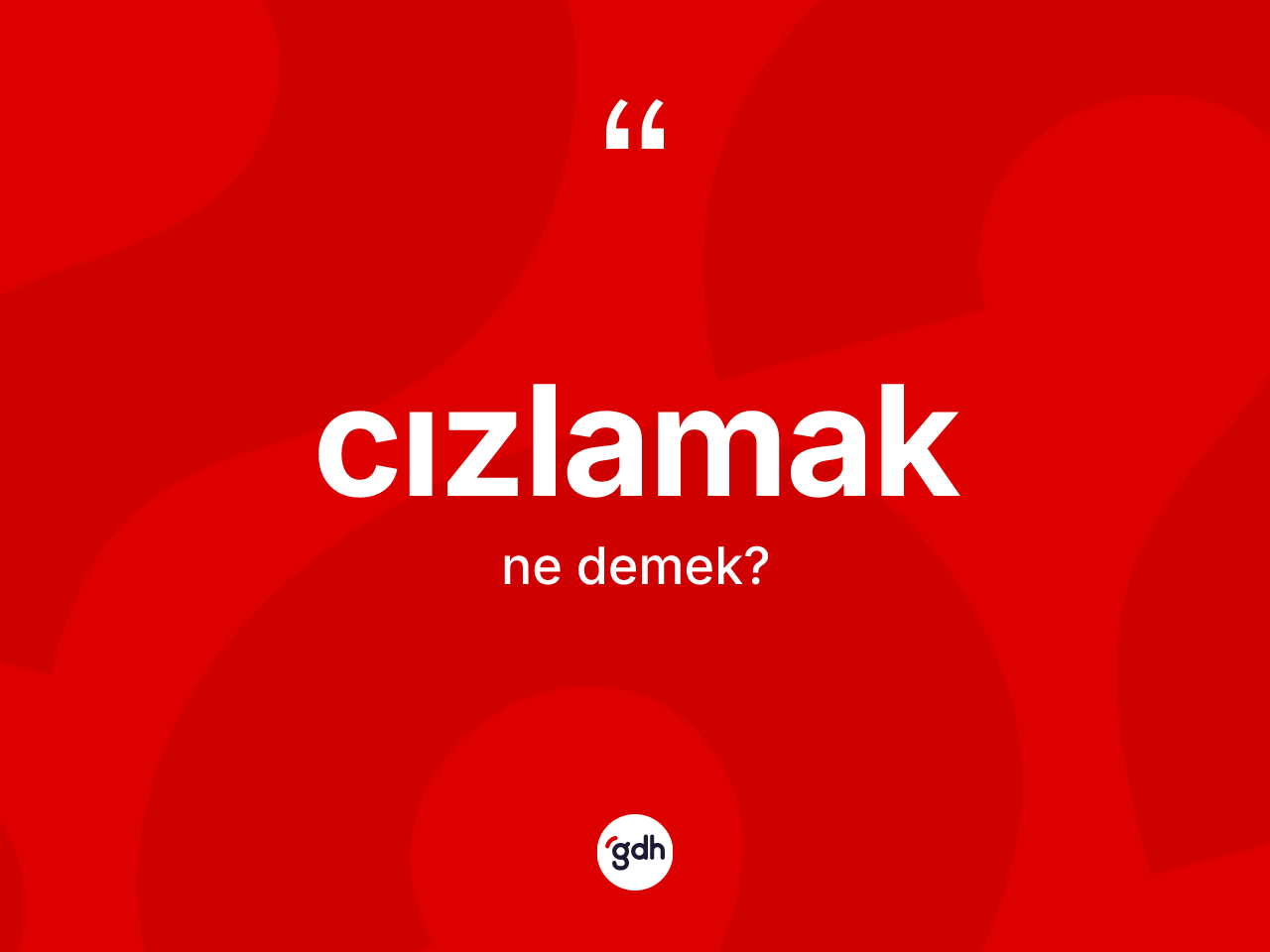 Cızlamak kelimesinin sözlükteki tanımı nedir? Cızlamak kelimesinin TDK'ya göre açıklaması nedir?