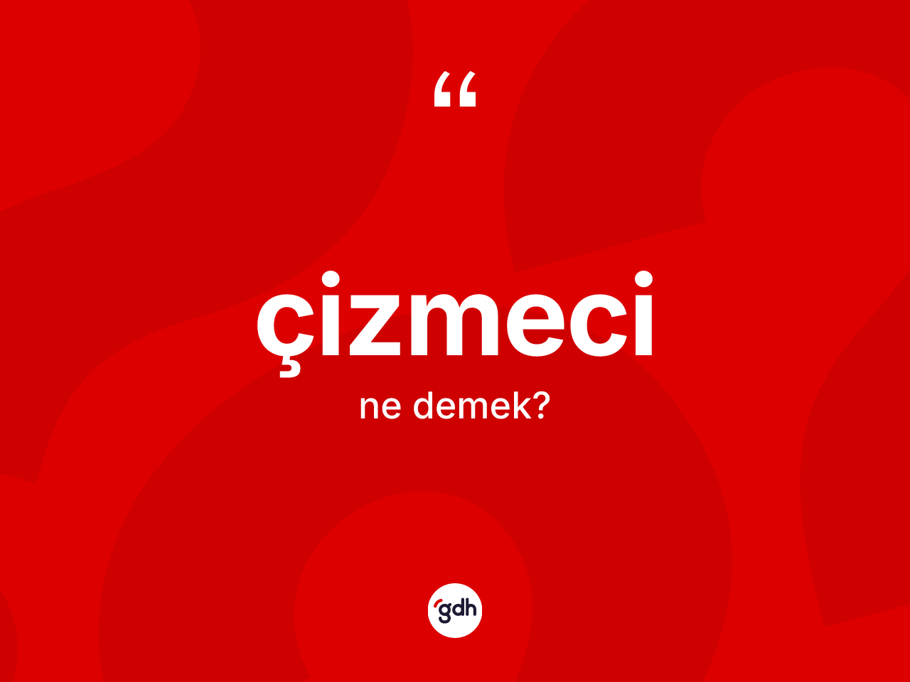 Çizmeci kelimesi nedir? Çizmecinin sözlükteki anlamı nedir?