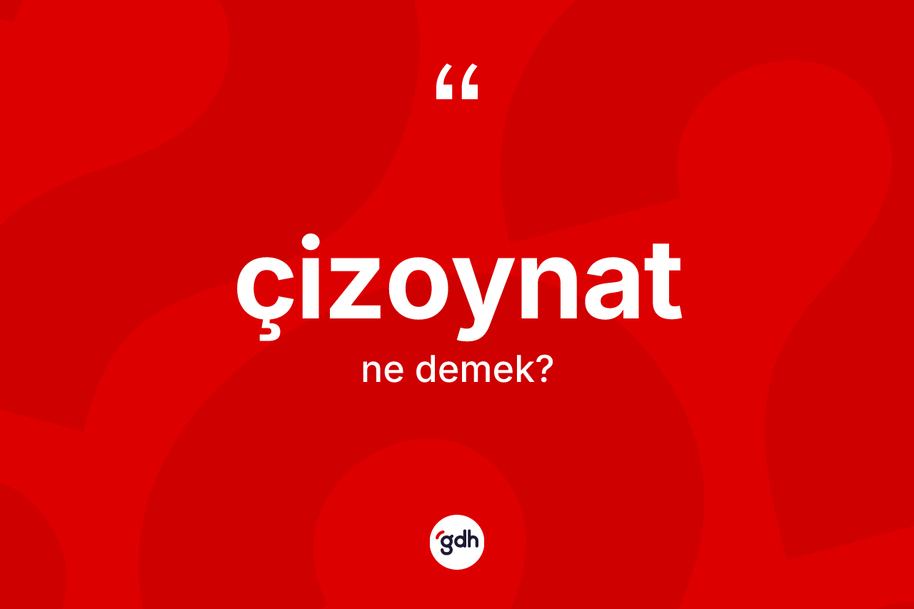Çizoynat nedir? Çizoynat kelimesinin TDK anlamı nedir?
