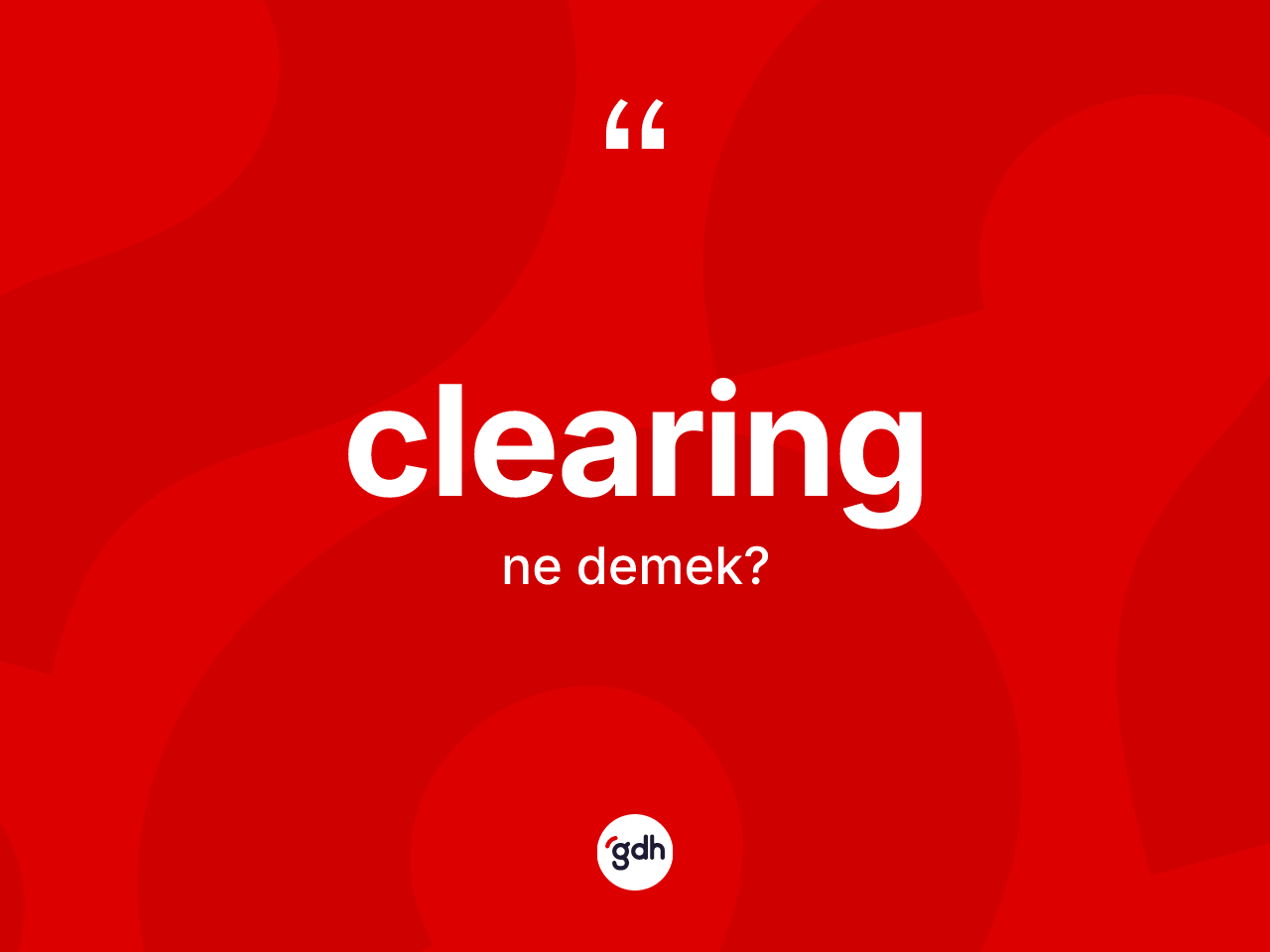 Clearing kelimesi ne demek? Clearingin halk arasındaki kullanımı nasıldır?