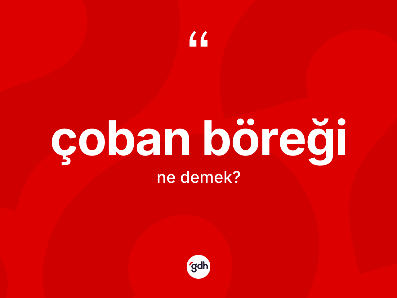 Çoban böreği kelimesi nedir? Çoban böreğinin halk arasındaki kullanımı nasıldır?