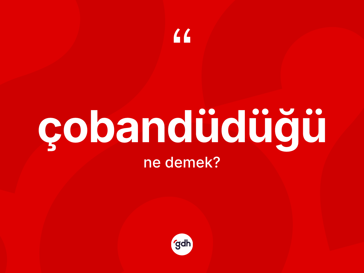 Çobandüdüğü kelimesinin anlamı nedir? Çobandüdüğünün kısaca tanımı nedir?