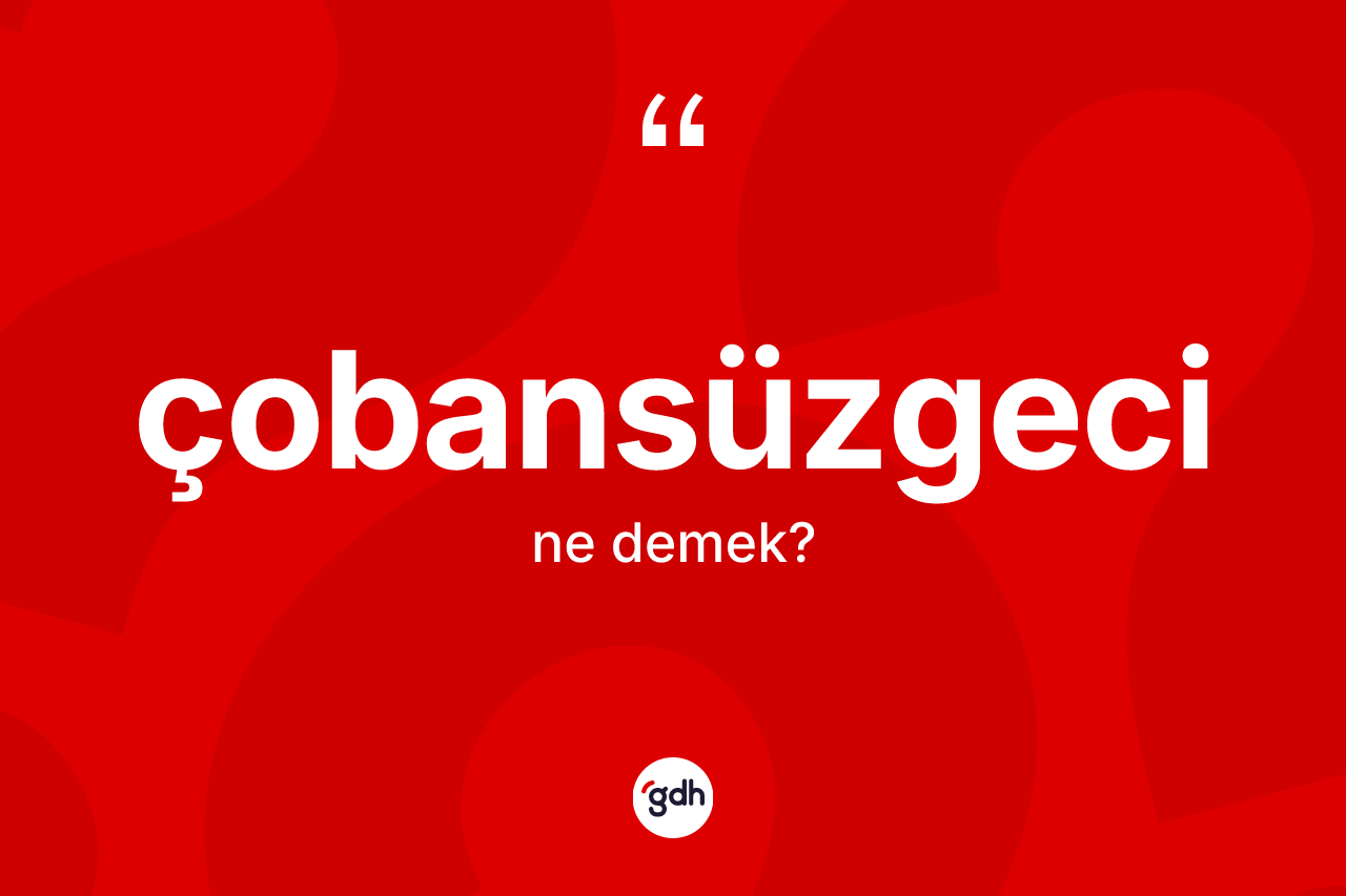 Çobansüzgeci kelimesi nedir?