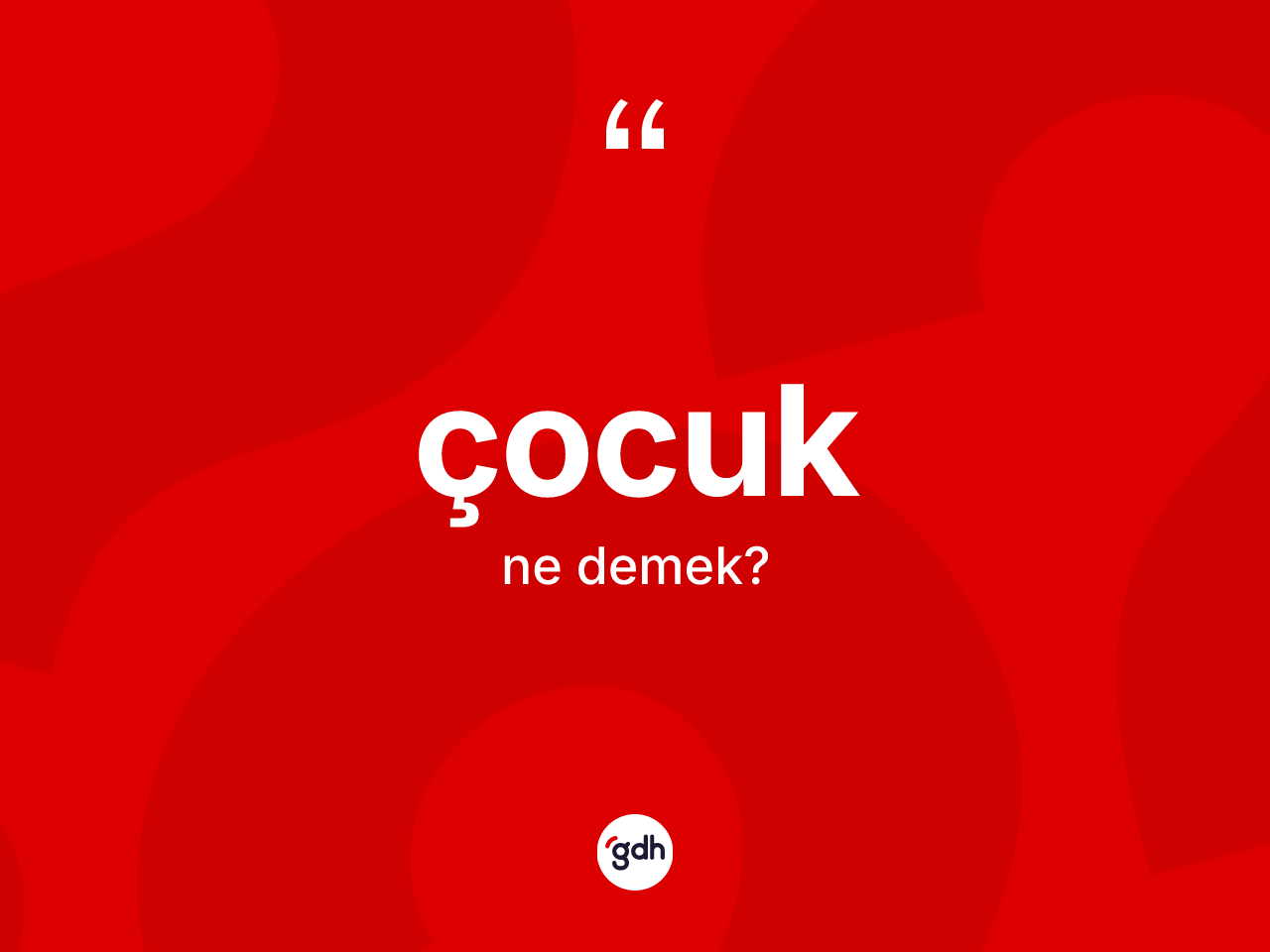 Çocuk nedir? Çocuk kelimesinin özellikleri nelerdir?