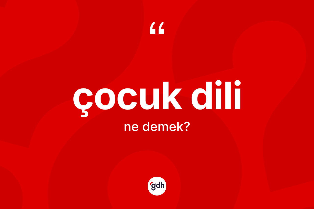 Çocuk dili nedir? Çocuk dili kelimesinin özellikleri nelerdir?