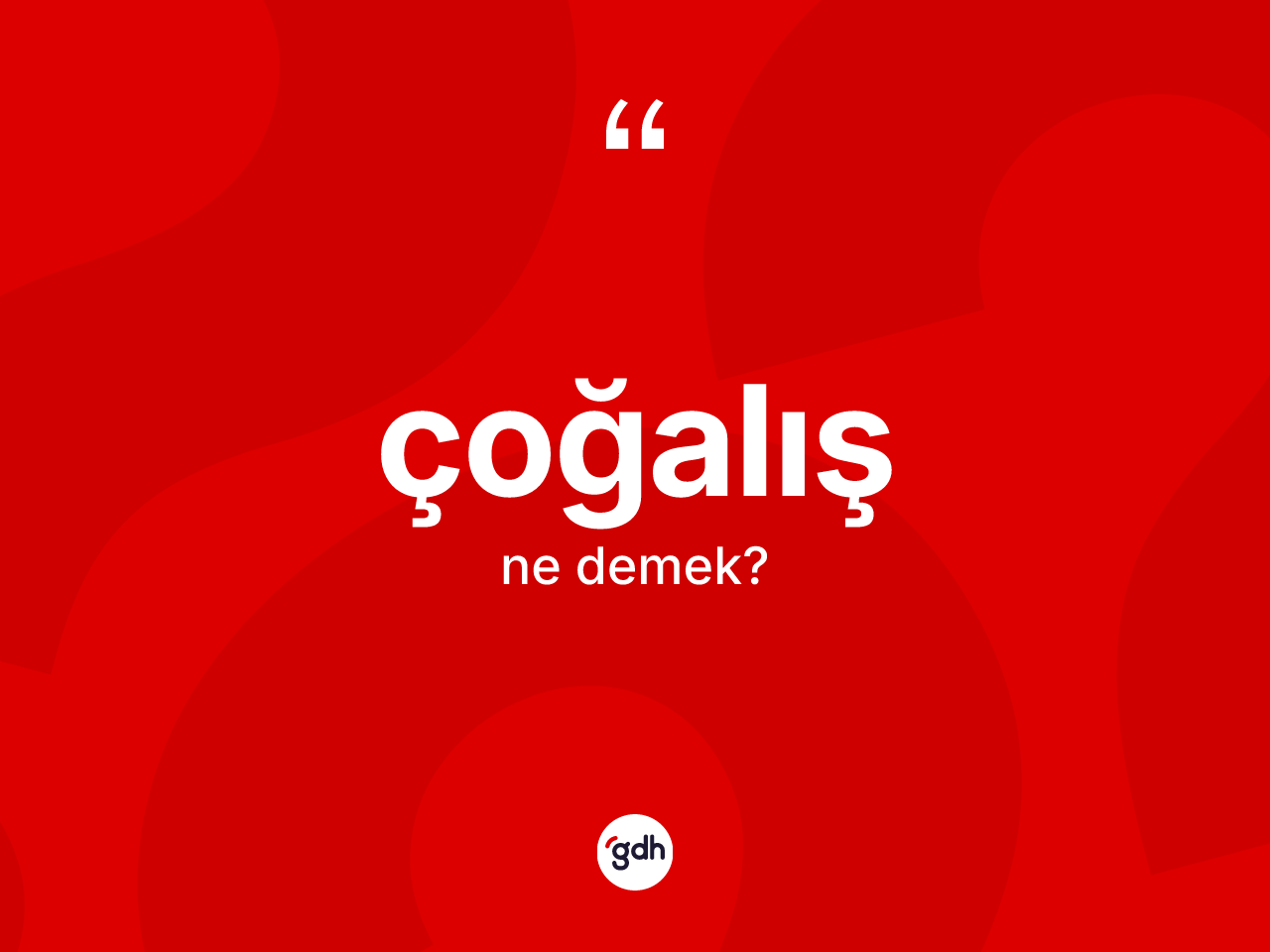Çoğalış kelimesinin tanımı nedir? Çoğalış kelimesinin kaç farklı anlamı var?