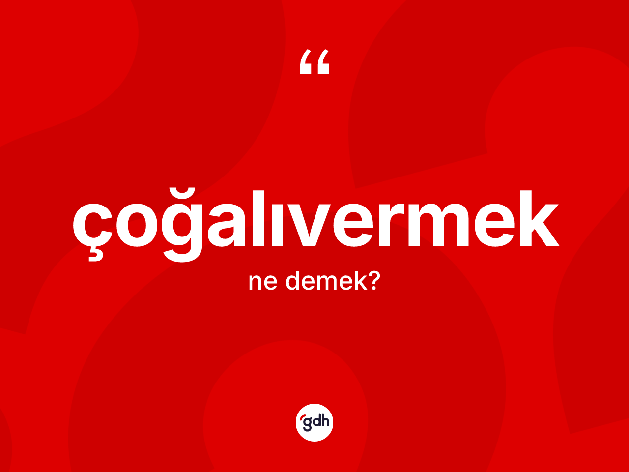 Çoğalıvermek kelimesi nedir? Çoğalıvermeğin TDK'ya göre anlamı nedir?