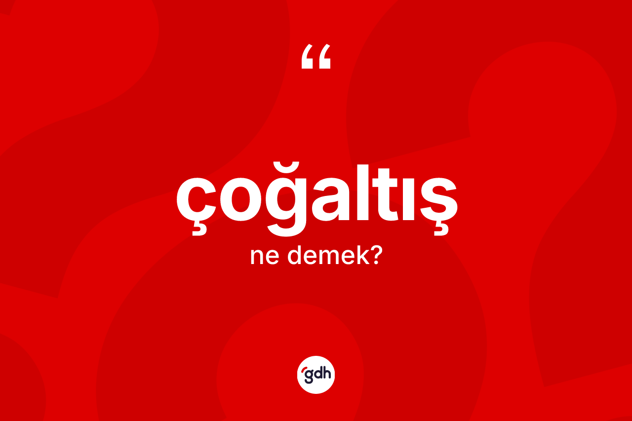 Çoğaltış kelimesinin tanımı nedir?