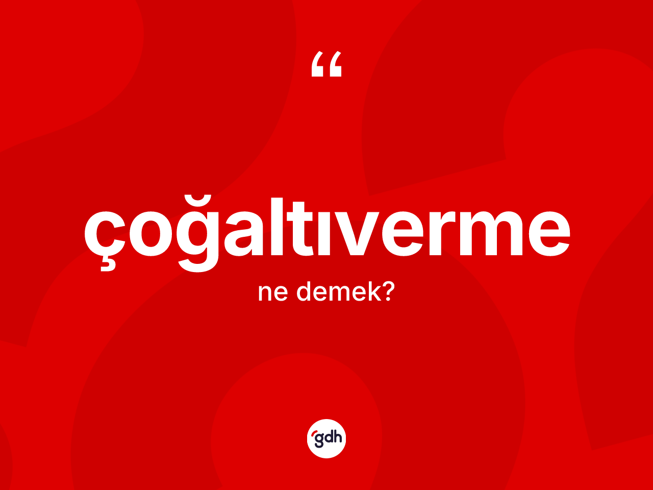 Çoğaltıverme kelimesi ne demek? Çoğaltıvermenin sözlükteki anlamı nedir?