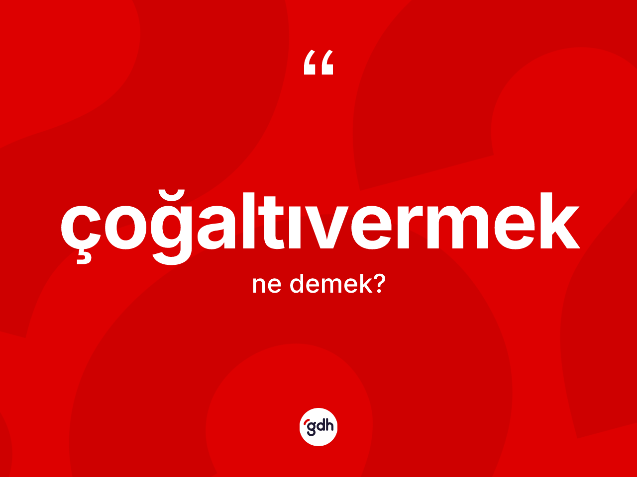 Çoğaltıvermek nedir? Çoğaltıvermeğin TDK'ya göre anlamı nedir?