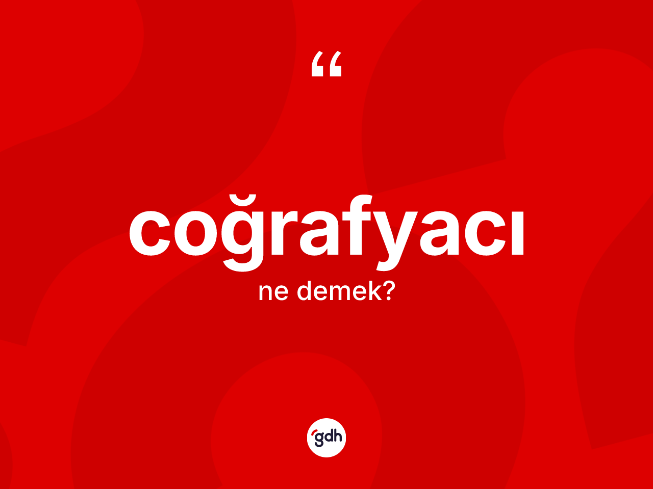 Coğrafyacı ne demek? Coğrafyacının TDK'ya göre anlamı nedir?