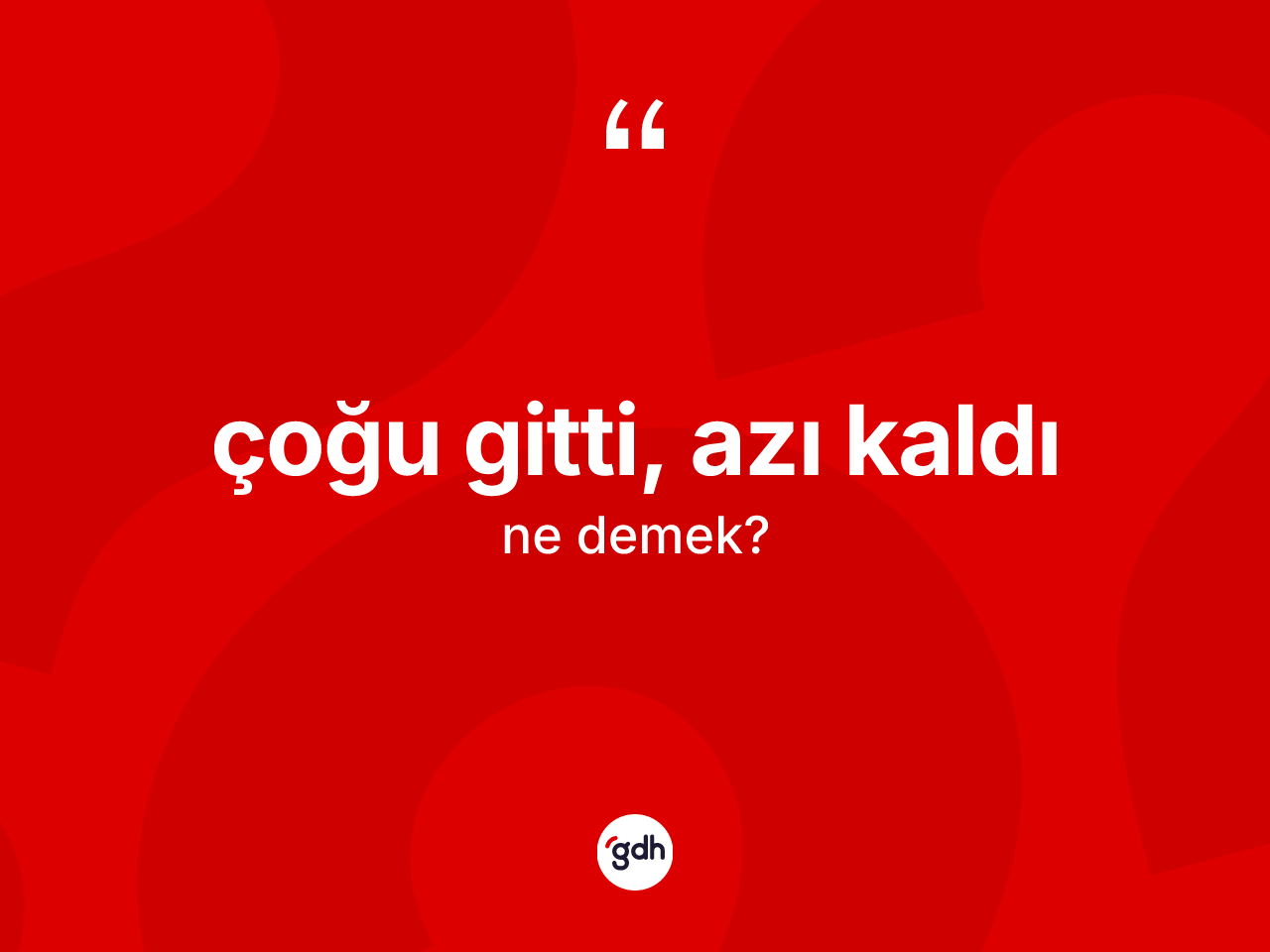 Çoğu gitti, azı kaldı nedir? Çoğu gitti, azı kaldı sözü hangi durumlarda kullanılır?