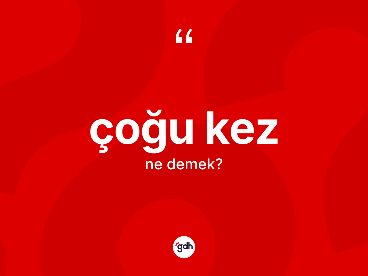 Çoğu kez kelimesi ne anlama gelir? Çoğu kezin TDK'ya göre anlamı nedir?