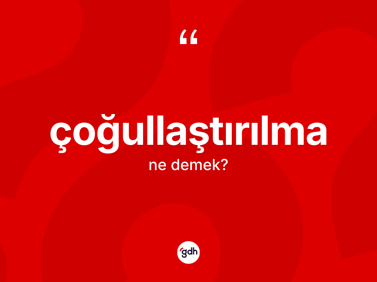 Çoğullaştırılma kelimesinin tanımı nedir? Çoğullaştırılmanın halk arasındaki kullanımı nasıldır?
