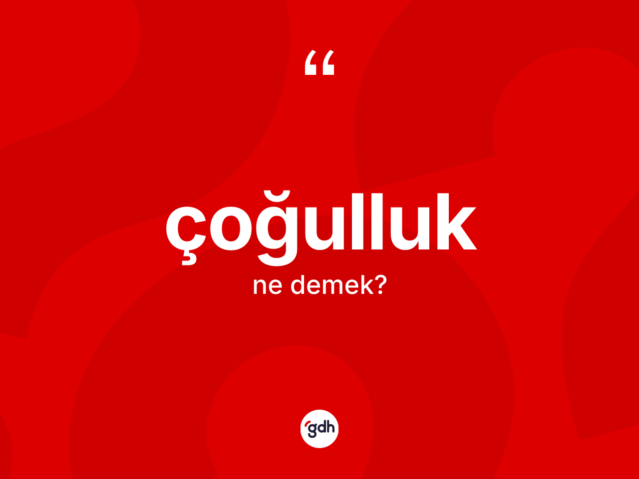 Çoğulluk kelimesi ne demek? Çoğulluğun sözlükteki anlamı nedir?