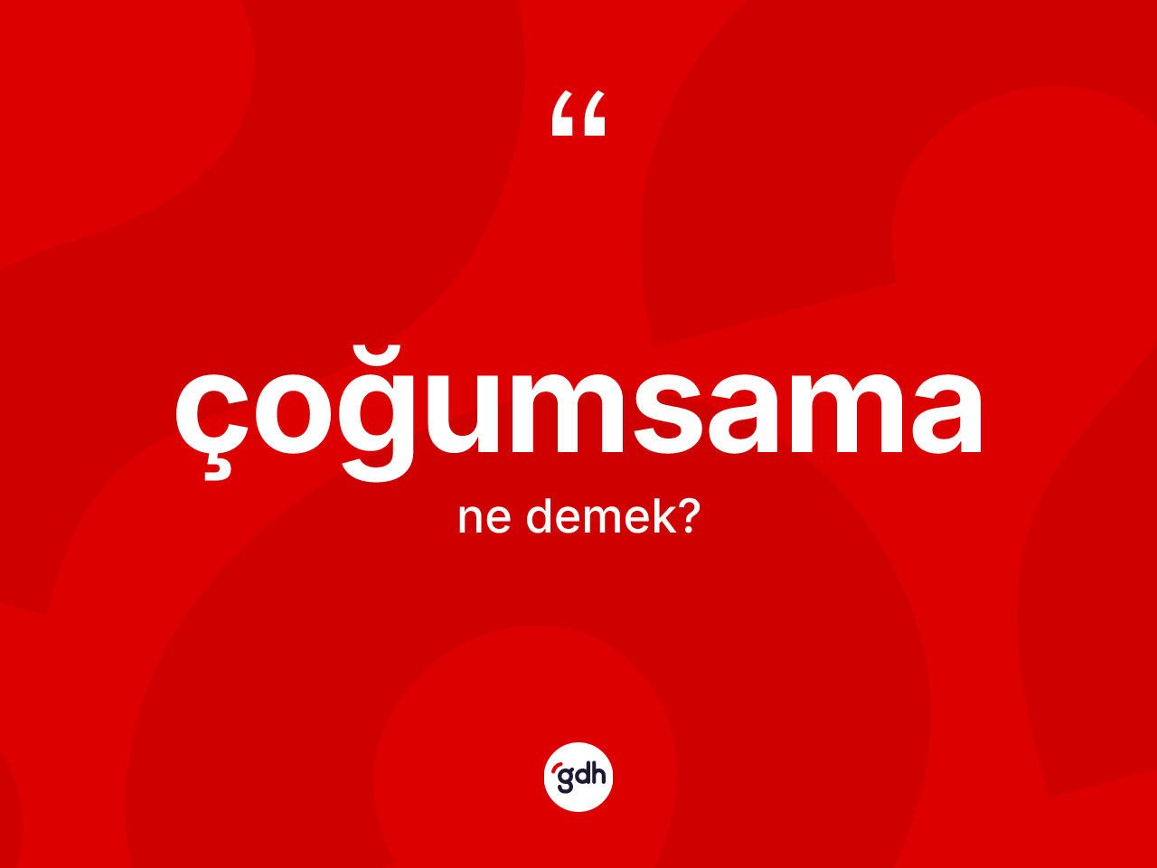 Çoğumsama ne anlama gelir? Çoğumsamanın halk arasındaki kullanımı nasıldır?
